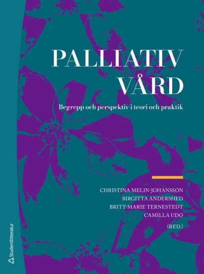 Palliativ vård :  begrepp och perspektiv i teori och praktik