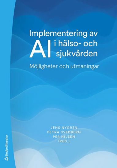 Implementering av AI i hälso- och sjukvården - Möjligheter och utmaningar