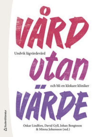 Vård utan värde - Undvik lågvärdevård och bli en klokare kliniker