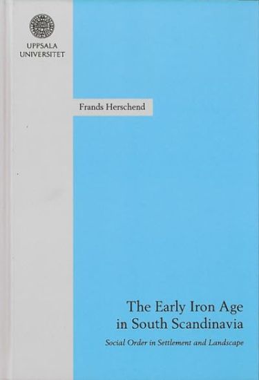 The Early Iron Age in South Scandinavia : social order in settlement and landscape