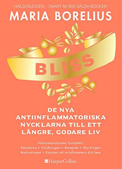 Bliss : de nya antiinflammatoriska nycklarna till ett längre, godare liv