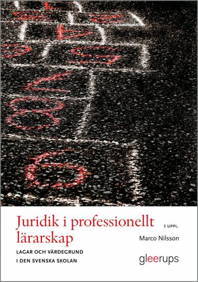 Juridik i professionellt lärarskap : lagar och värdegrund i den svenska skolan