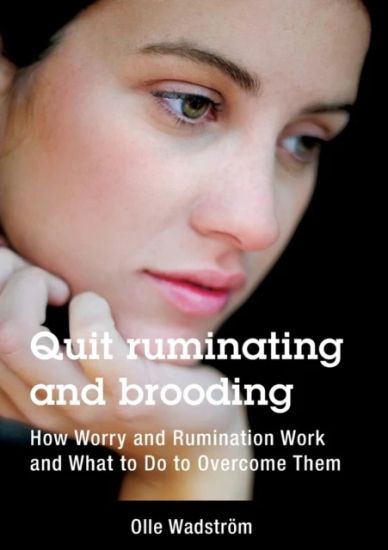 Quit ruminating and brooding