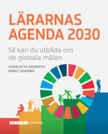Lärarnas Agenda 2030 så kan du utbilda om de globala målen – Charlotta Granath, kirjan kansikuva