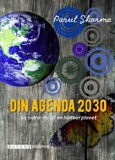 Din Agenda 2030 - Så bidrar du till en hållbar planet – Parul Sharma, kirjan kansikuva