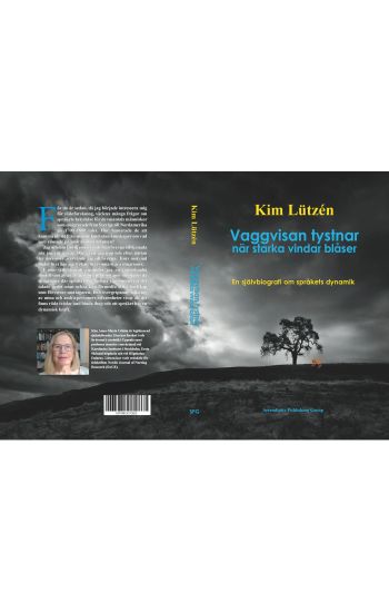 Vaggvisan tystnar när starka vindar blåser : en självbiografi om språkets dynamik