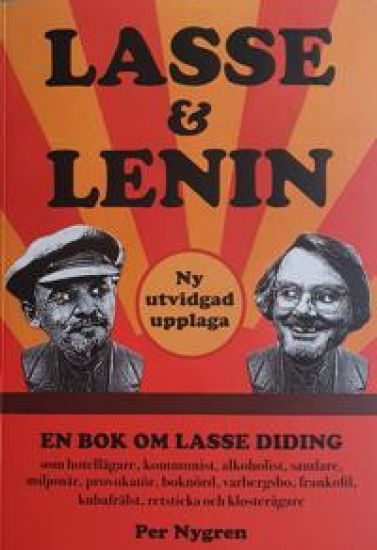 Lasse & Lenin : en bok om Lasse Didings liv som hotellägare, kommunist, alkoholist, samlare, miljonär, provokatör, boknörd, varbergsbo, frankofil, kubafrälst, retsticka och klosterägare – Per Nygren, kirjan kansikuva