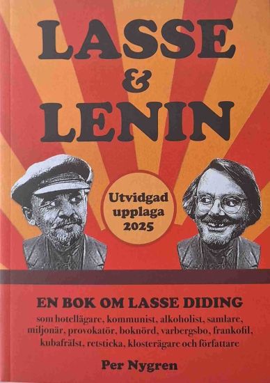 Lasse & Lenin : en bok om Lasse Diding som hotellägare, kommunist, alkoholist, samlare, miljonär, provokatör, boknörd, varbergsbo, frankofil, kubafrälst, retsticka, klosterägare och författare – Per Nygren, kirjan kansikuva