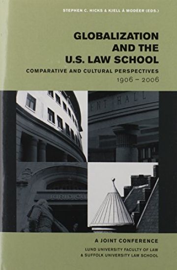 Globalization and the U.S. Law School Comparative and Cultural Perspectives 1906-2006