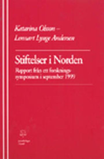 Stiftelser i Norden Rapport från ett nordiskt forskningssymposium i Lund den 24 och 25 september 1999