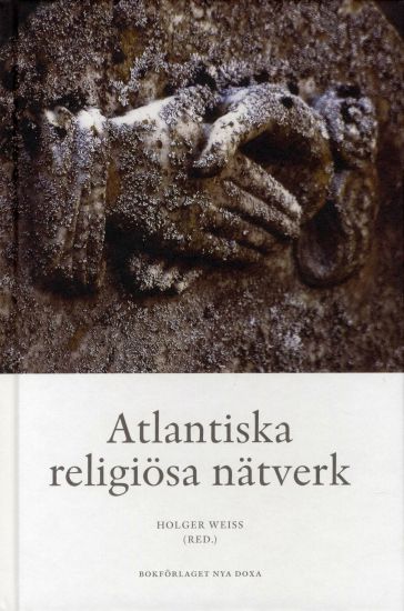 Atlantiska religiösa nätverk - Transoceana kontakter, trossamfund och den e