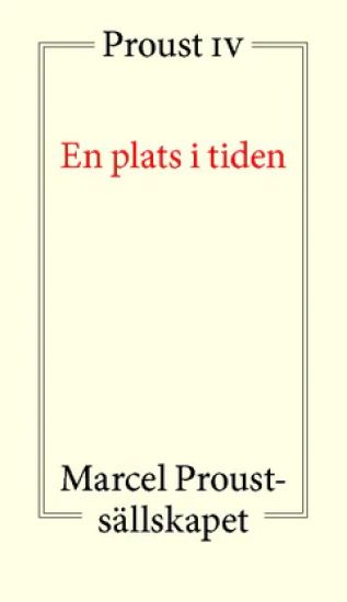 En plats i tiden : Proust IV