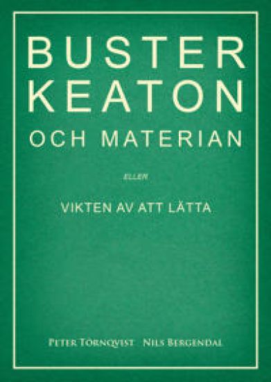 Buster Keaton och materian – eller Vikten av att lätta