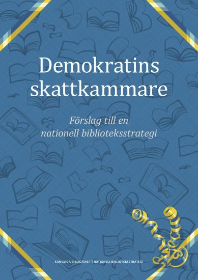 Demokratins skattkammare : förslag till en nationell biblioteksstrategi