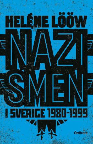 Nazismen i Sverige 1980-1999 : den rasistiska undergroundrörelsen: musiken, myterna, riterna