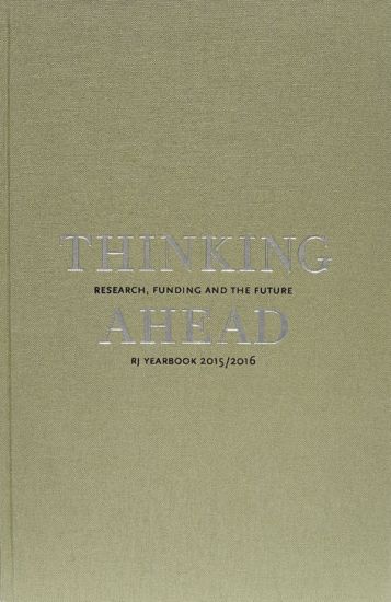 Thinking ahead : research, funding and the future (RJ Yearbook 2015/2016)