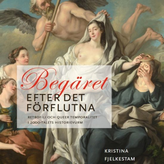 Begäret efter det förflutna : Retrofili och queer temporalitet i 2000-talets historievurm