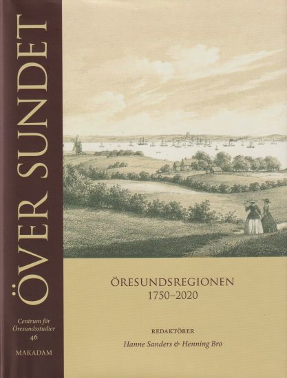 Över sundet : Öresundsregionen 1750-2020
