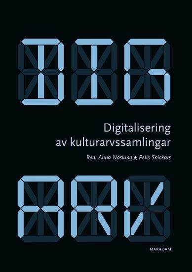 Digitalisering av kulturarvssamlingar : Om forskningsprogrammet Digarv