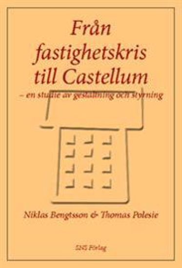 Från fastighetskris till Castellum :  en studie av gestaltning och styrning