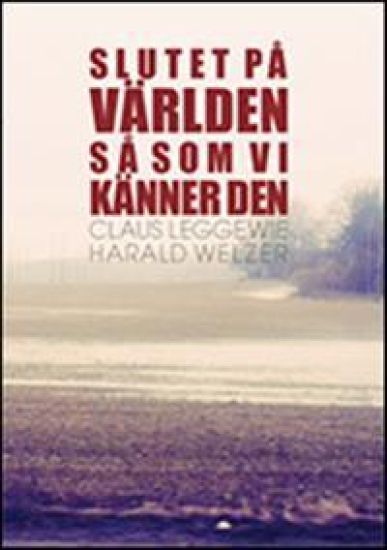 Slutet på världen så som vi känner den : klimatet, framtiden och demokratins möjligheter