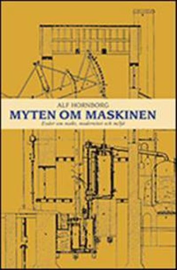Myten om maskinen : essäer om makt, modernitet och miljö