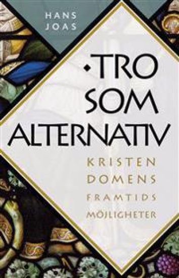 Tro som alternativ : kristendomens framtidsutsikter