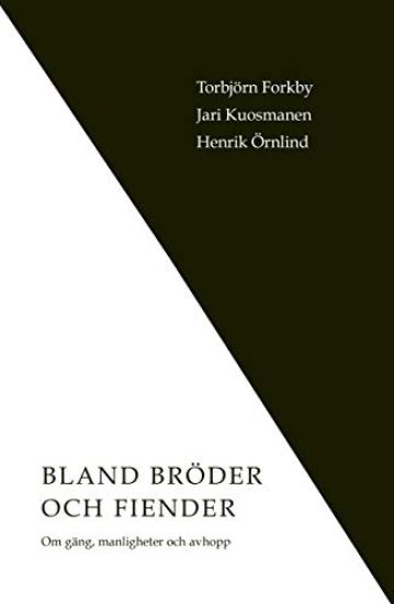 Bland bröder och fiender : om gäng, manligheter och avhopp – Torbjörn Forkby, kirjan kansikuva