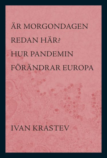 Är morgondagen redan här? : hur pandemin förändrar Europa