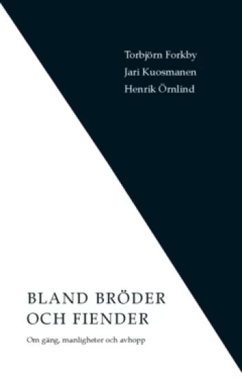 Bland bröder och fiender : Om gäng, manligheter och avhopp – Jari Kuosmanen, kirjan kansikuva