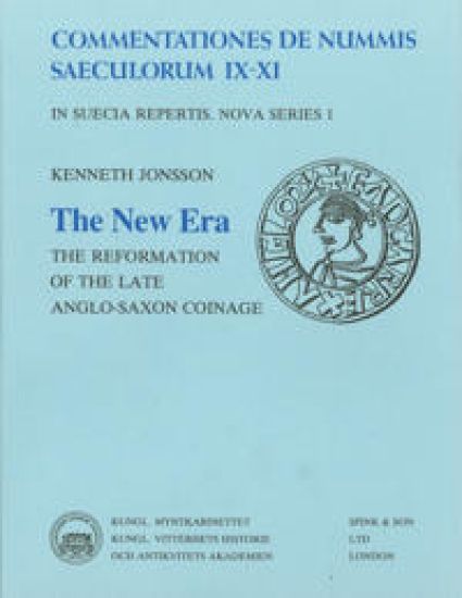 The New Era : The Reformation of the late Anglo-Saxon Coinage
