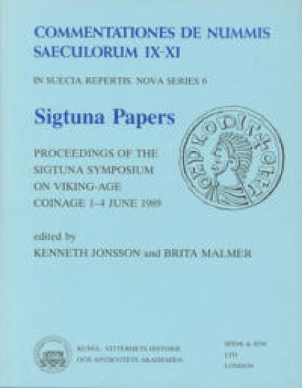 Sigtuna Papers : Proceedings of the Sigtuna Symposium on Viking-age Coinage 1-4 June 1989