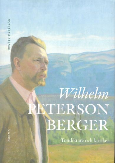 Wilhelm Peterson-Berger : tondiktare och kritiker – Henrik Karlsson, kirjan kansikuva