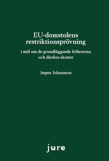 EU-domstolens restriktionsprövning - i mål om de grundläggande friheterna och direkta skatter