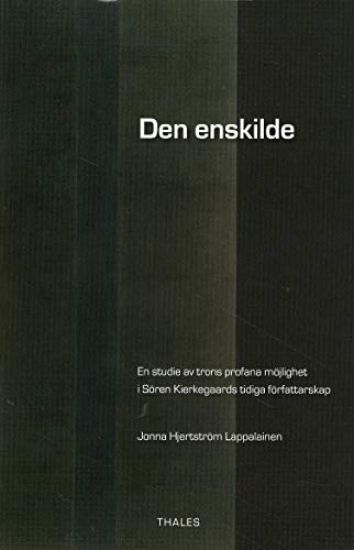 Den enskilde : en studie av trons profana möjlighet i Sören Kierkegaards tidiga författarskap