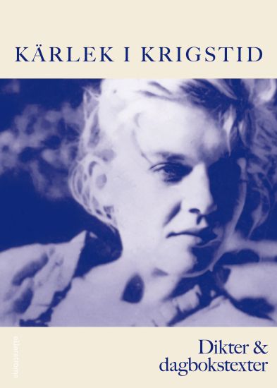 Kärlek i krigstid. Dikter & dagbokstexter
