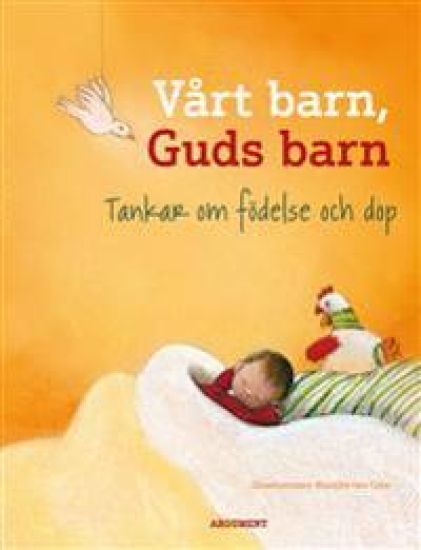 Vårt barn, Guds barn : tankar om födelse och dop