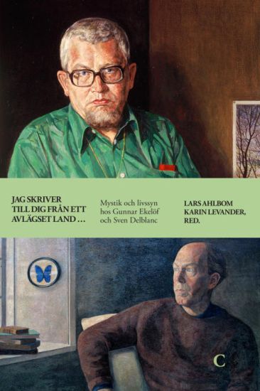 Jag skriver till dig från ett avlägset land ... :  mystik och livssyn hos Gunnar Ekelöf och Sven Delblanc