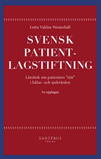 Svensk patientlagstiftning : lärobok om patienters "rätt" i hälso- och sjukvården