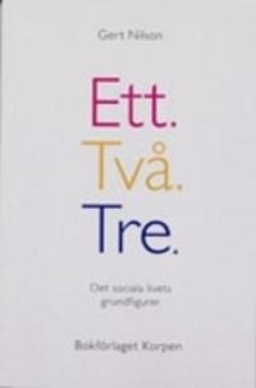 Ett Två Tre : det sociala livets grundfigurer
