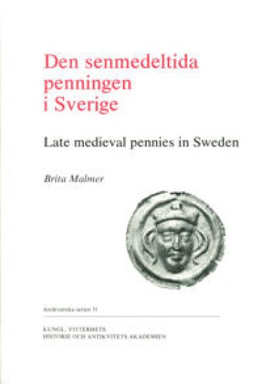 Den senmedeltida penningen i Sverige : svenska brakteater med krönt huvud och krönta bokstäver
