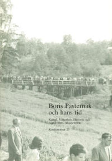 Boris Pasternak och hans tid : Föredrag vid symposium i Vitterhetsakademien 28-30 maj 1990