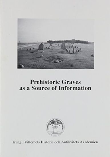 Prehistoric Graves as a Source of Information : Symposium at Kastlösa, Öland, May 21-23, 1992