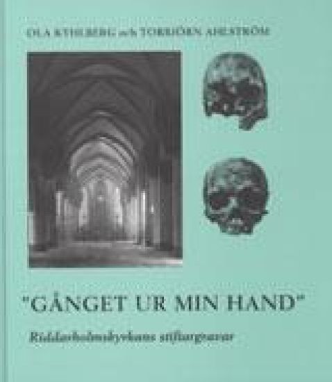 Gånget ur min hand : Riddarholmskyrkans stiftargravar