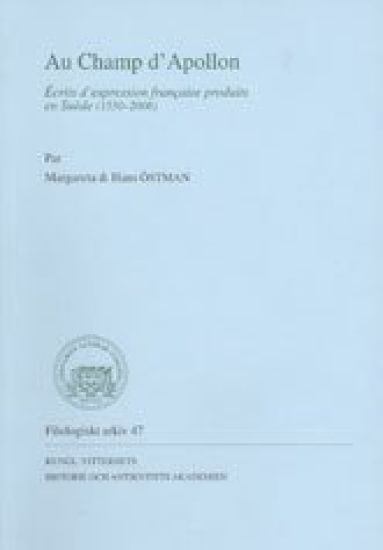 Au Champ d'Apollon : écrits d'expression française produits en Suède (1550-2006)