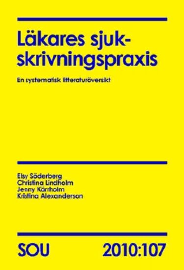 Läkares sjukskrivningspraxis : en systematisk litteraturöversikt. SOU 2010:107 – Kristina Alexanderson, kirjan kansikuva