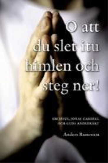 O att du slet itu himlen och steg ner! : om Jesus, Jonas Gardell och Guds andedräkt