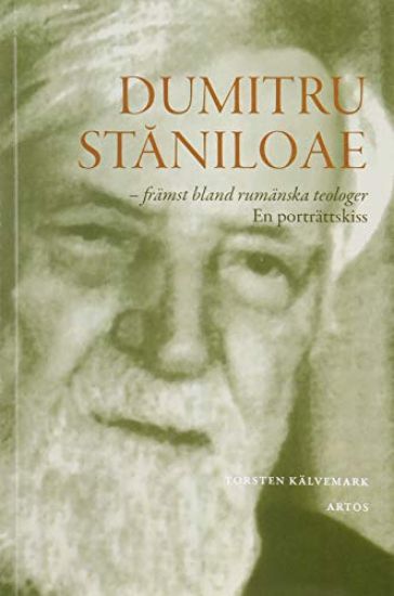 Dumitru Staniloae - främst bland rumänska teologer : en porträttskiss