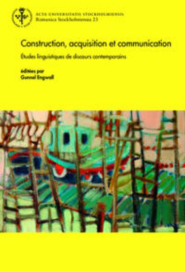 Construction, acquisition et communication : Études linguistiques de discours contemporains