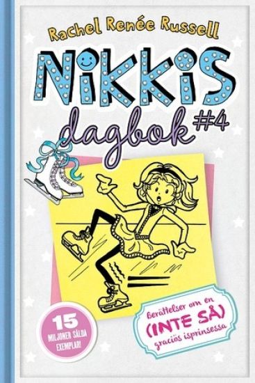 Nikkis dagbok #4 : berättelser om en (inte så) graciös skridskoprinsessa